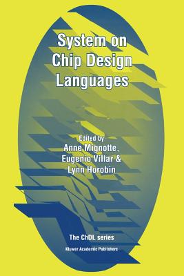 System on Chip Design Languages: Extended Papers: Best of Fdl'01 and Hdlcon'01 Cover Image