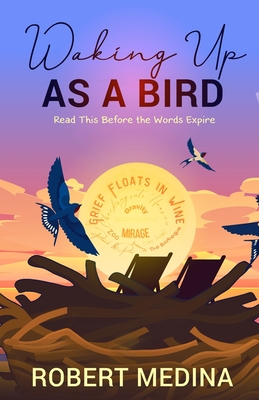 Waking Up As a Bird: Read This Before the Words Expire: Cover Image