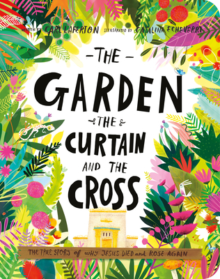 The Garden, the Curtain, and the Cross Board Book: The True Story of Why Jesus Died and Rose Again (Tales That Tell the Truth for Toddlers)