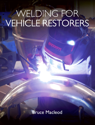 Welding for Vehicle Restorers By Bruce Macleod Cover Image
