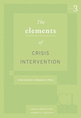 Elements of Crisis Intervention: Crisis and How to Respond to Them (Hse 225 Crisis Intervention) Cover Image