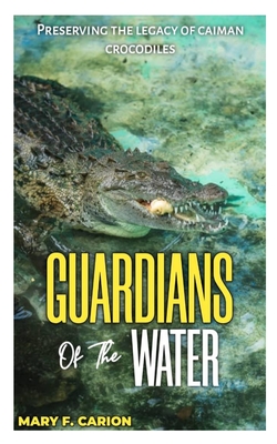 Guardians of the Waters: Preserving the Legacy of Caiman Crocodiles Cover Image