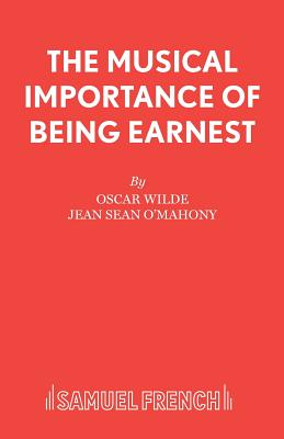 The Musical Importance of Being Earnest By Oscar Wilde, Jean Sean O'Mahony Cover Image