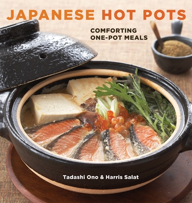 Japanese Hot Pots: Comforting One-Pot Meals [A Cookbook] By Tadashi Ono, Harris Salat Cover Image