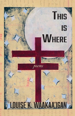 This is Where By Louise Waakaa'igan, Randall Horton (Editor) Cover Image