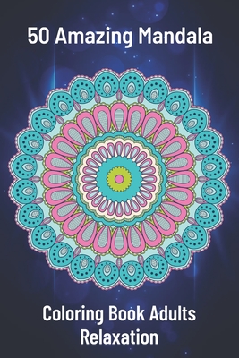 Mandala Art Coloring Book: Easy Coloring Book For Adults And Beginners. 50  Mandalas For Coloring. Large Print Mandala Designs Meditation And Stress