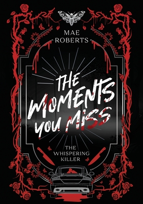 The Moments You Miss (The Whispering Killer Duology)