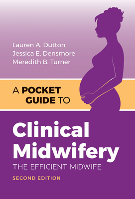 A Pocket Guide to Clinical Midwifery: The Efficient Midwife Cover Image