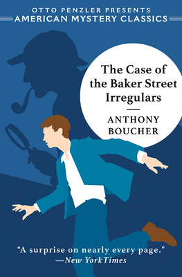 The Case of the Baker Street Irregulars (An American Mystery Classic)