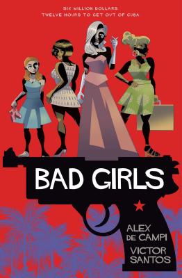 Bad Girls By Alex de Campi, Victor Santos Cover Image
