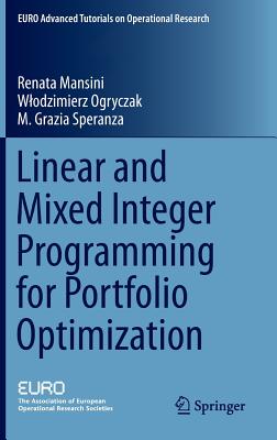 Linear and Mixed Integer Programming for Portfolio Optimization (Euro Advanced Tutorials on Operational Research)