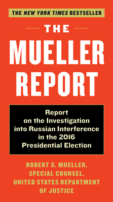 The Mueller Report: Report on the Investigation into Russian Interference in the 2016 Presidential Election Cover Image