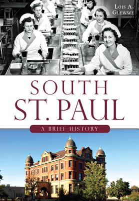 South St. Paul:: A Brief History By Lois A. Glewwe Cover Image
