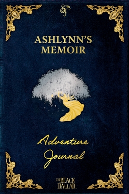The Black Ballad Presents Ashlynn's Memoir: a RPG Adventure Journal for the Dead Blue Edition (Chronicles of the Crossing)