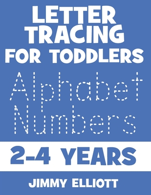Letter Tracing For Toddlers 2-4 Years: Fun With Letters - Kids Tracing Activity Books - My First Toddler Tracing Book - Blue Edition Cover Image