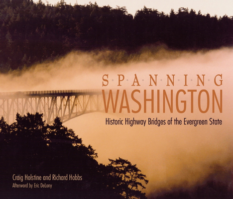 Spanning Washington: Historic Highway Bridges of the Evergreen State Cover Image