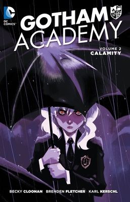 Gotham Academy Vol. 2: Calamity By Becky Cloonan, Brenden Fletcher, Karl Kerschl (Illustrator) Cover Image