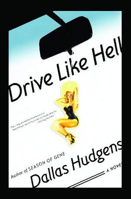 Drive Like Hell: A Novel By Dallas Hudgens Cover Image