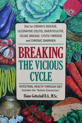 Breaking the Vicious Cycle: Intestinal Health Through Diet By Elaine Gottschall, MS Cover Image