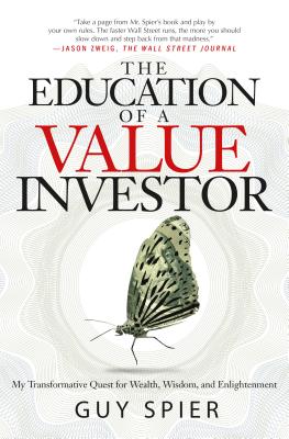 The Education of a Value Investor: My Transformative Quest for Wealth, Wisdom, and Enlightenment By Guy Spier Cover Image