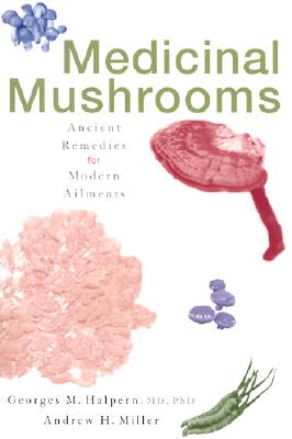 Medicinal Mushrooms: Ancient Remedies for Modern Ailments Cover Image