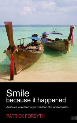 Smile Because It Happened - Antidotes to Melancholy in Thailand, the Land of Smiles Cover Image