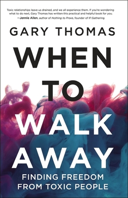 When to Walk Away: Finding Freedom from Toxic People Cover Image