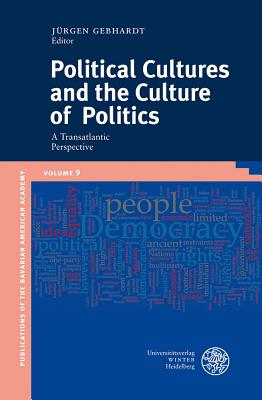 Political Cultures and the Culture of Politics: A Transatlantic Perspective (Publikationen Der Bayerischen Amerika-Akademie / Publication #9)