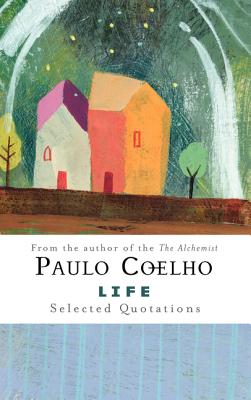 Life: Selected Quotations By Paulo Coelho Cover Image