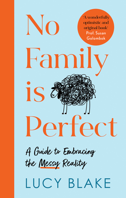 No Family Is Perfect: A Guide to Embracing the Messy Reality By Lucy Blake Cover Image