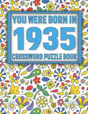 Crossword Puzzle Book: You Were Born In 1935: Large Print Crossword Puzzle Book For Adults & Seniors By Y. Sikarithi Publication Cover Image