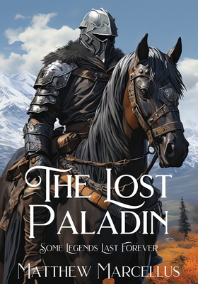 The Lost Paladin: Some Legends Last Forever Cover Image