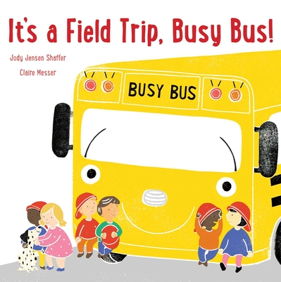 Cover for It's a Field Trip, Busy Bus!