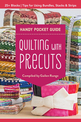 Quilting with Precuts Handy Pocket Guide: 25+ Blocks - Tips for Using Bundles, Stacks & Strips