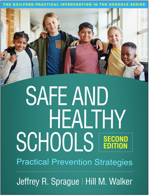 Safe and Healthy Schools: Practical Prevention Strategies (The Guilford Practical Intervention in the Schools Series                   ) By Jeffrey R. Sprague, PhD, Hill M. Walker, PhD Cover Image