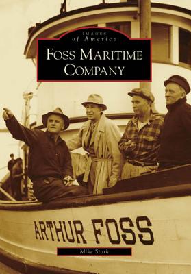 Foss Maritime Company (Images of America) By Mike Stork Cover Image