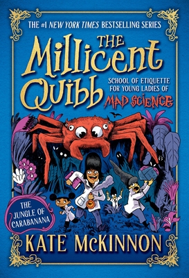 The Jungle of Carabanana (The Millicent Quibb School of Etiquette for Young Ladies of Mad Science #3)