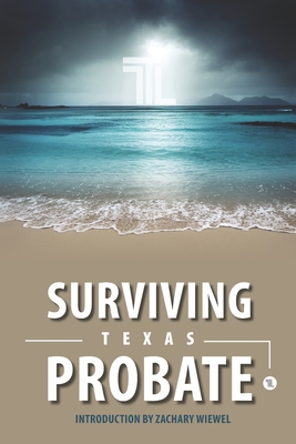Surviving Texas Probate: A Practical Guide to Surviving Dying in Texas Cover Image