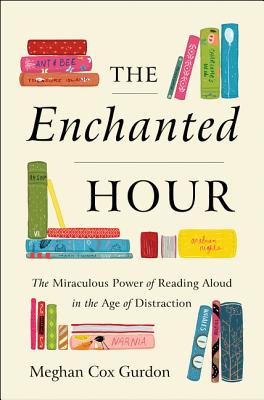 The Enchanted Hour: The Miraculous Power of Reading Aloud in the Age of Distraction cover