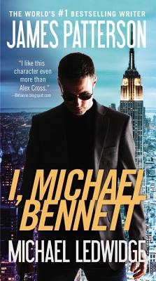I, Michael Bennett (A Michael Bennett Thriller #5) By James Patterson, Michael Ledwidge Cover Image