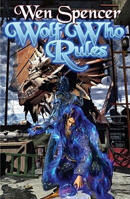 Wolf Who Rules (The Tinker Series #2) By Wen Spencer Cover Image