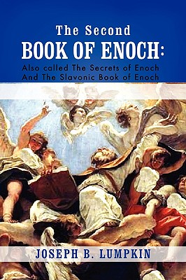 The Second Book of Enoch: 2 Enoch Also Called the Secrets of Enoch and the Slavonic Book of Enoch Cover Image