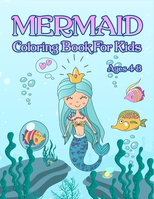 Mermaid Coloring Book: For Kids Ages 4-8: Adorable Cute And Unique Coloring Pages For Girls