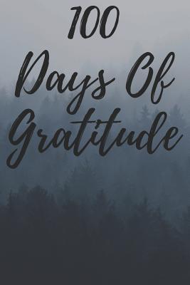 100 Days of Gratitude: Logbook for Daily Gratitude, Thankfulness, Appreciation, Awareness, Gratefulness and Enjoyment - Forest Theme By Musings, Gratitude Thoughts Cover Image