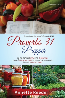 Proverbs 31 Prepper 4 Essential Steps to Feed The Family Well During Uncertainty By Annette Reeder Cover Image