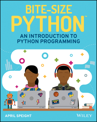 Bite-Size Python: An Introduction to Python Programming By April Speight Cover Image