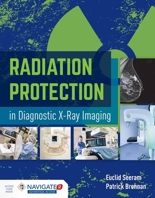 Radiation Protection in Diagnostic X-Ray Imaging [With Access Code] By Euclid Seeram, Patrick C. Brennan Cover Image