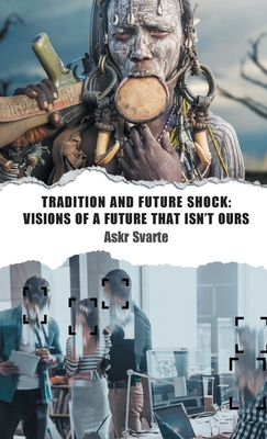 Tradition and Future Shock: Visions of a Future that Isn't Ours By Askr Svarte Cover Image
