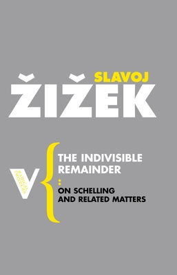 The Indivisible Remainder: On Schelling and Related Matters (Radical Thinkers)