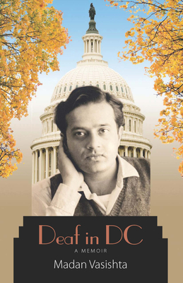 Deaf in DC: A Memoir (Gallaudet New Deaf Lives #9) By Madan Vasishta Cover Image